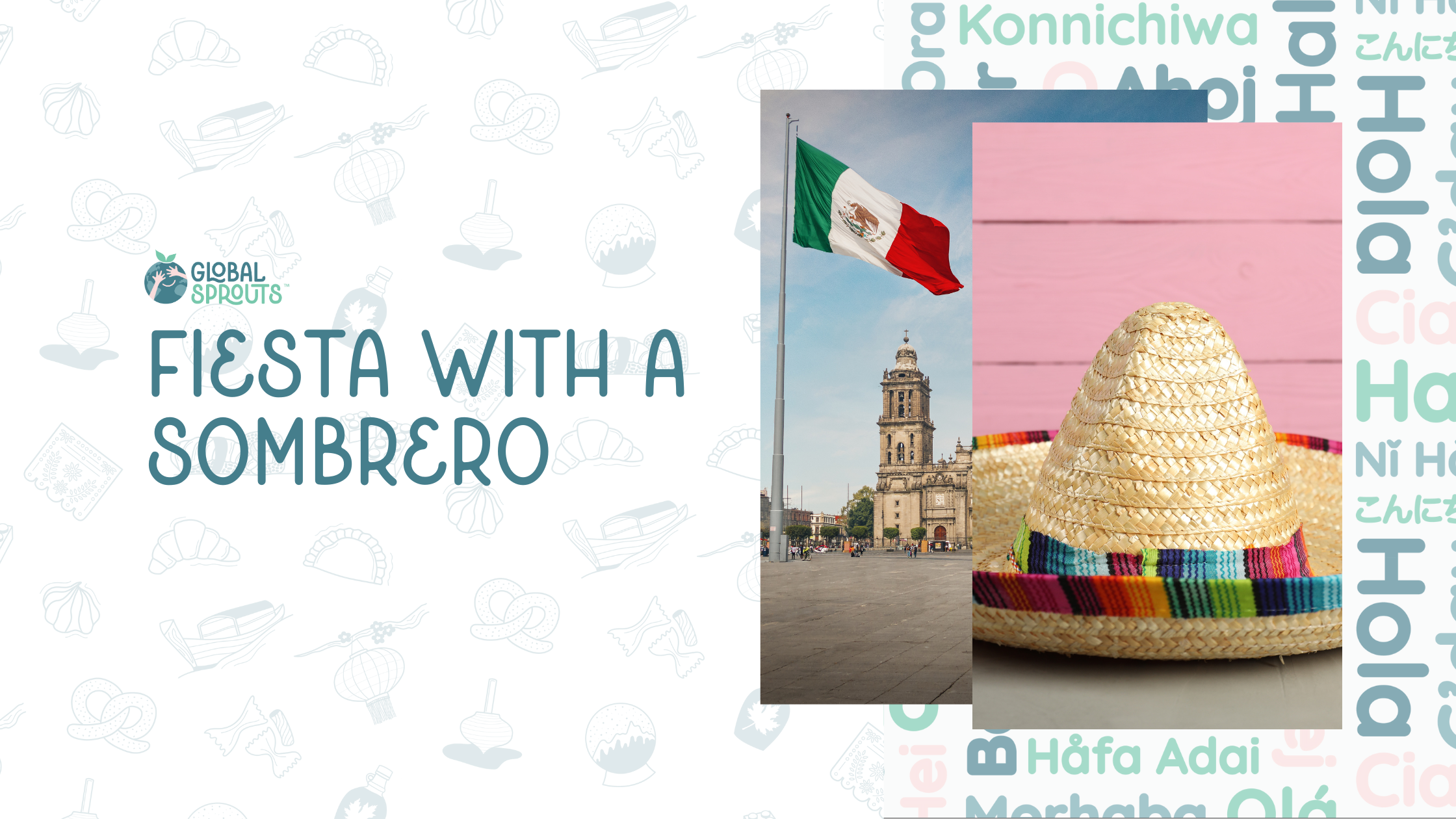 Step into a fiesta with the sombrero with Global Sprouts