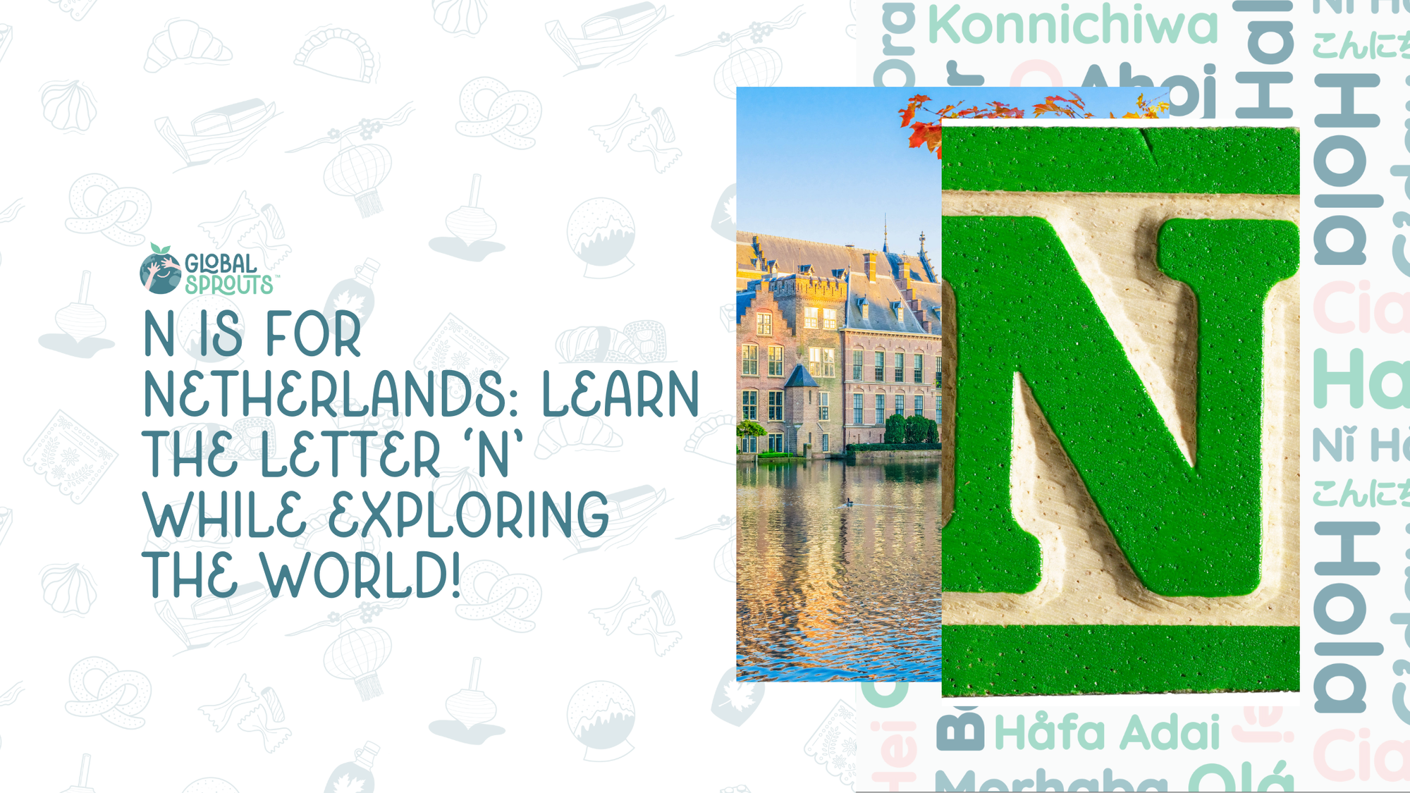 N is for Netherlands: Learn the Letter N While Exploring the World!